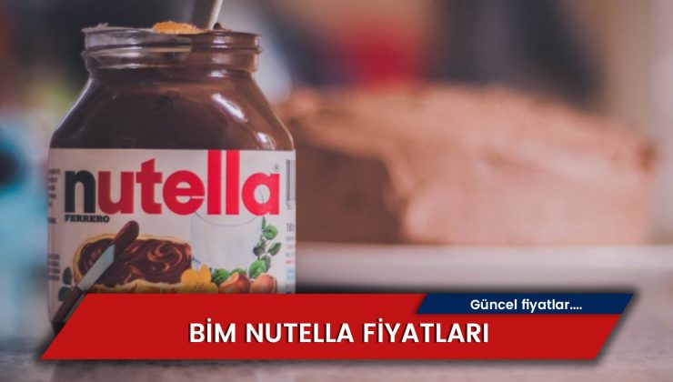 Bim Nutella Fiyatı 2024 Listesi | Sayley – Peripella – Nutella