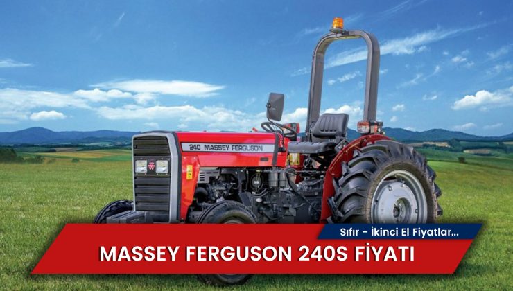 Massey Ferguson 240S Fiyatları – Güncel Fiyatı Ne Kadar?