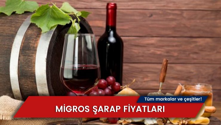 Migros Şarap Fiyatları 2024: Beyaz – Kırmızı Şarap Fiyatı