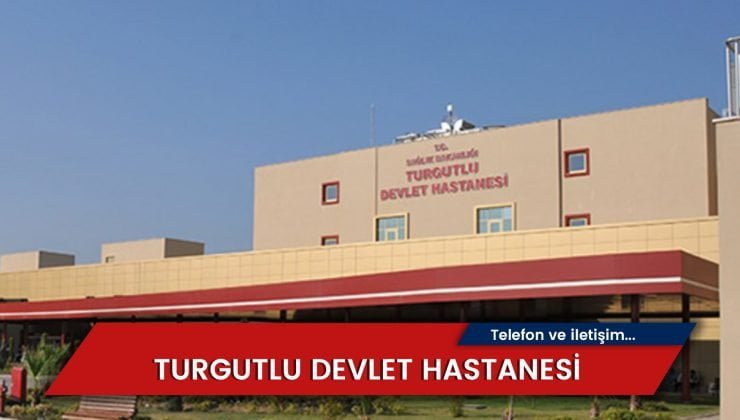 Turgutlu Devlet Hastanesi Telefon ve İletişim Bilgileri